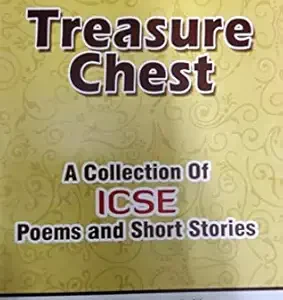 Treasure Chest A Collection Of ICSE Poems and Short Stories