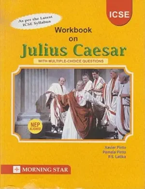 Workbook on Shakespeare's Julius Caesar with Scene wise Multiple Choice Questions | As per the Latest ICSE Syllabus and the ICSE Specimen Paper.