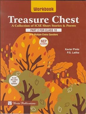 Workbook on Treasure Chest (A Collection of ICSE Short Stories & Poems) Part 2 for ICSE Class 10 with Chapterwise Multiple Choice Questions | As per the Latest ICSE Syllabus