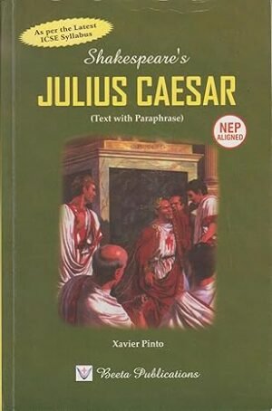 Shakespeare's Julius Caesar (A.W. Verity Edition) Text with Paraphrase | As per the Latest ICSE Syllabus and Specimen Paper.